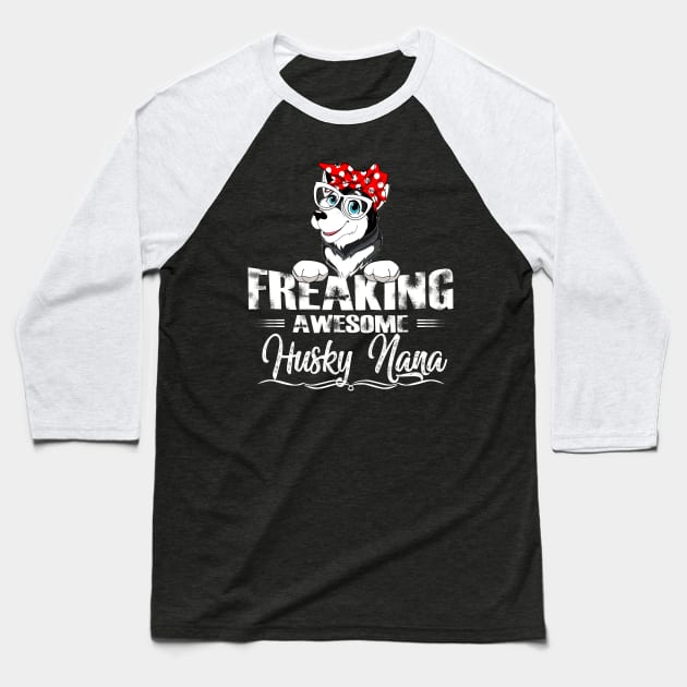 Freaking Awesome Husky Nana Baseball T-Shirt by gotravele store